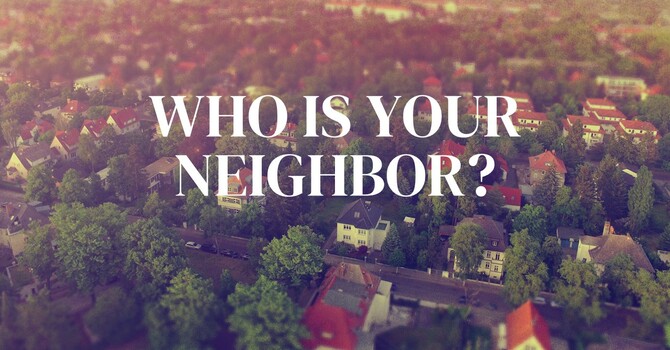 Who Is Your Neighbor?