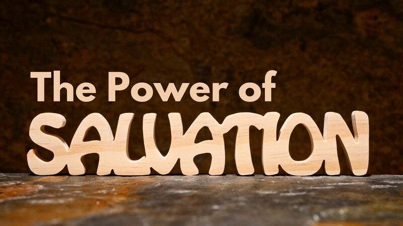 The Power of Salvation