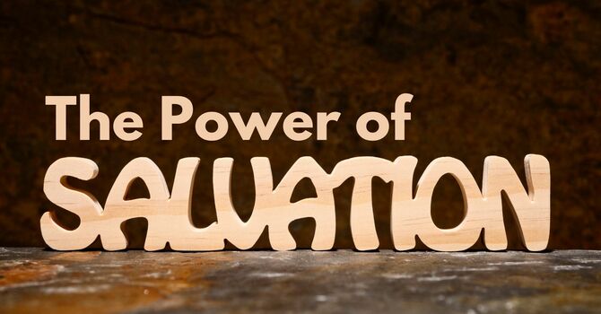 The Power of Salvation