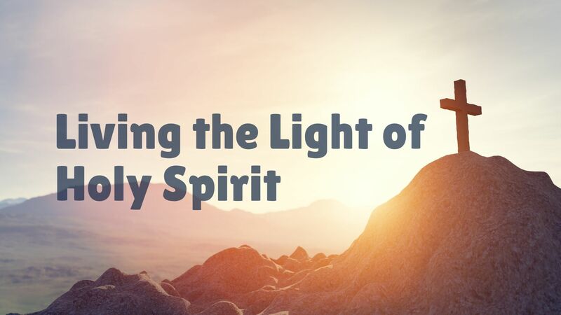 Living the Light of Holy Spirit