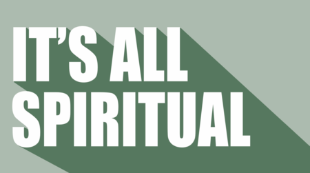 It's All Spiritual