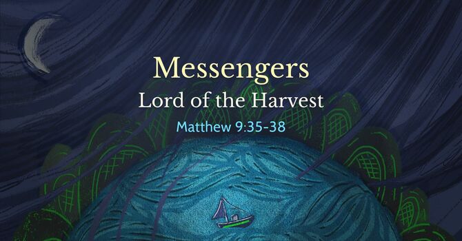 Messengers Series Part 1- Lord of the Harvest