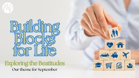 Building blocks for life - Exploring the Beatitudes