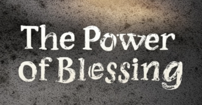 The Power of Blessing