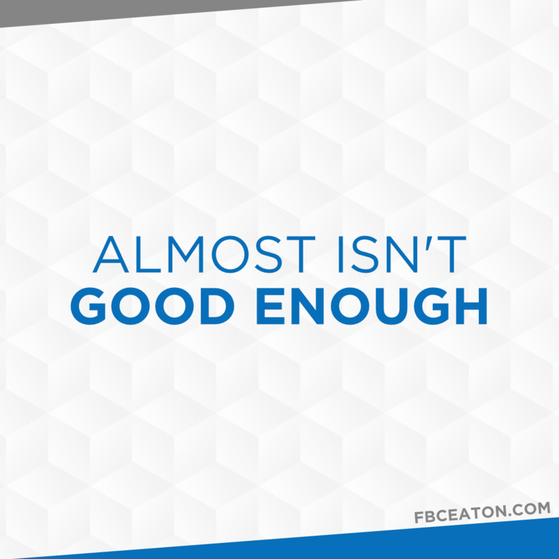 Almost Isn't Good Enough