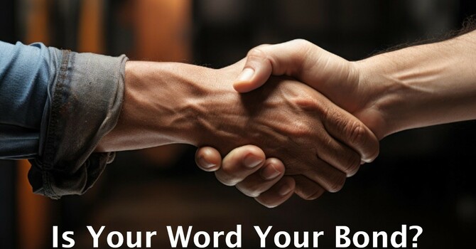 "Is Your Word Your Bond?"