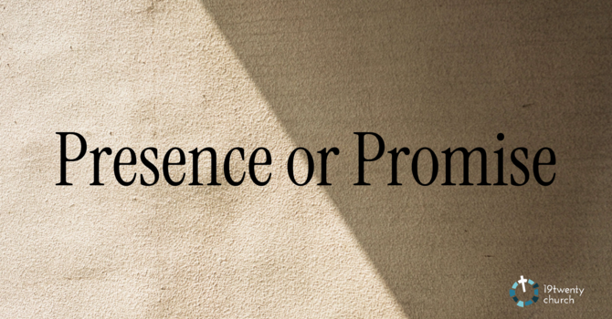 Presence or Promise