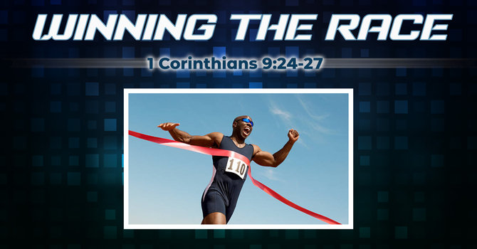 Winning the Race | 1 Corinthians 9:24-27