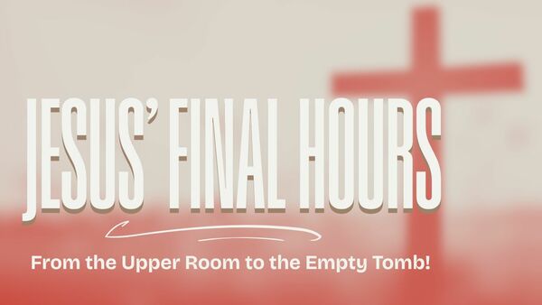 Jesus' Final Hours