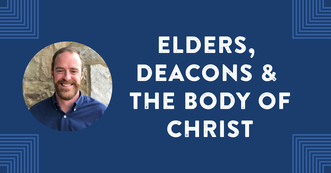 Elders, Deacons, and the Body of Christ image
