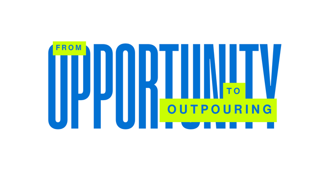 From Opportunity to Outpouring (Part 1)