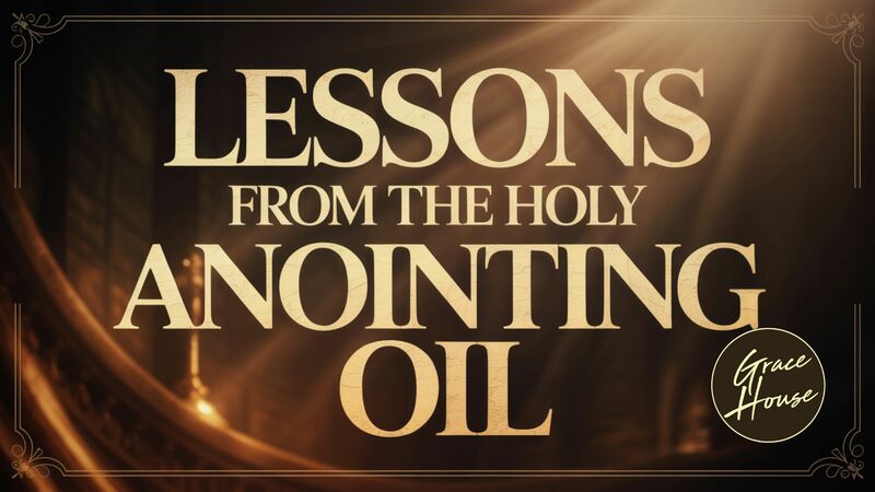 Lessons from The Holy Anointing Oil