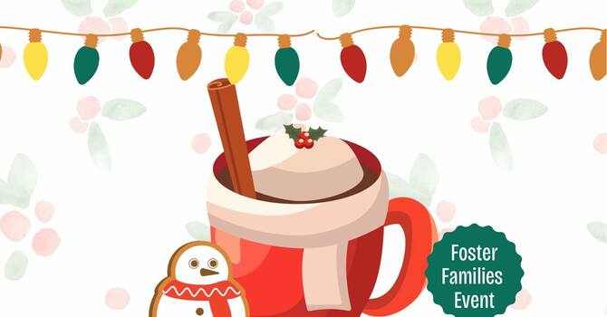 Cookies & Cocoa - Foster Families Event