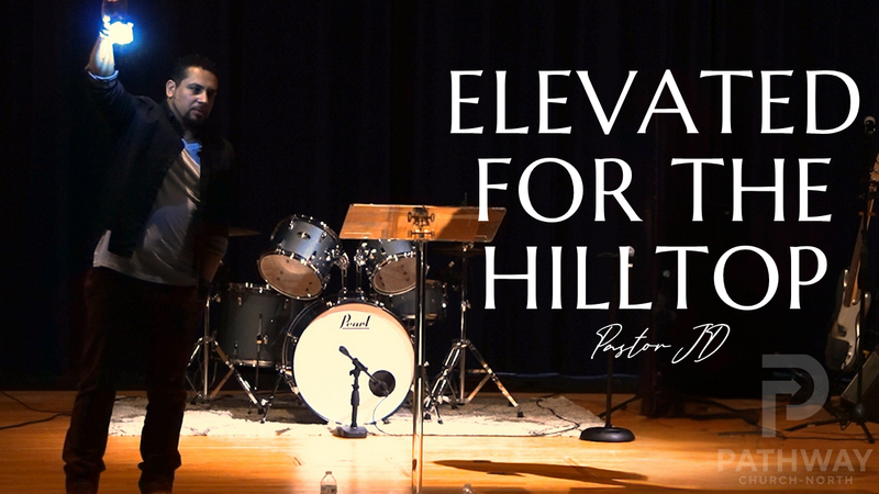 Elevated for the Hilltop | Elevado Para la Cima | Pastor JD Reyes