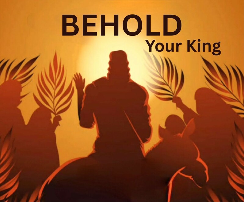 Behold Your King