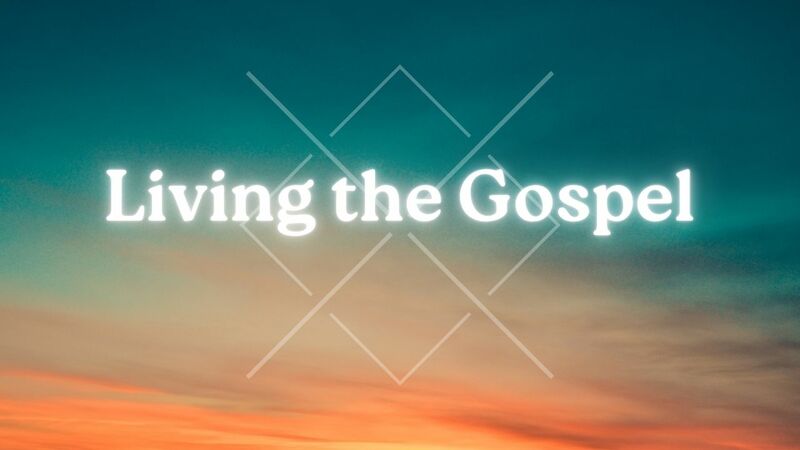Living the Gospel