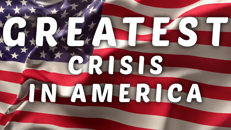 The Greatest Crisis in America