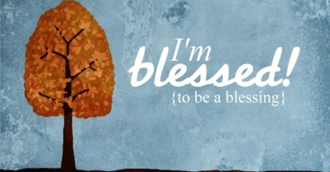 A call to become a blessing to others - SERMON image
