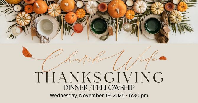 Church Wide Thanksgiving Dinner / Fellowship