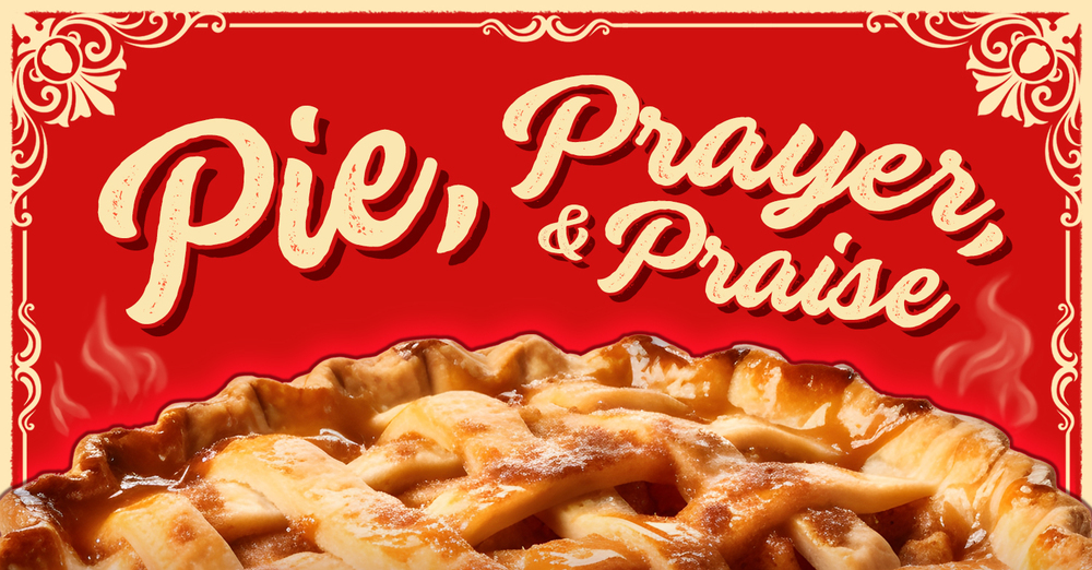 Pie, Prayer & Praise