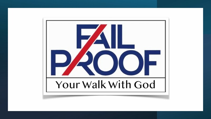 Lesson 9: Fail Proof Your Walk With God