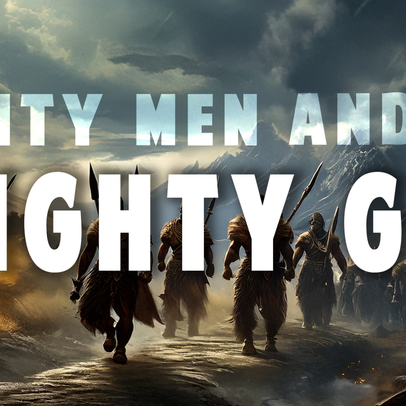 Mighty men and a Mighty God