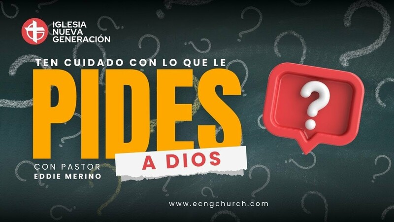 TEN CUIDADO CON LO QUE LE PIDES A DIOS