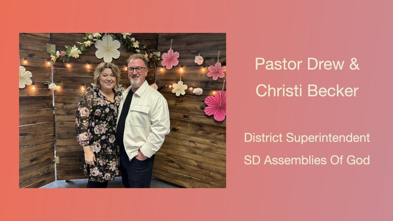 Pastor Drew & Christi Becker - District Superintendent SD Assemblies Of God