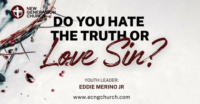 DO YOU HATE THE TRUTH OR LOVE SIN? 