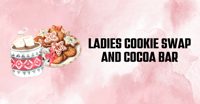 Ladies Cookie Swap & Cocoa Bar