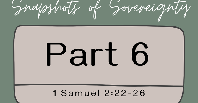 First Baptist Church Kearney MO - Sermon, Snapshots of Sovereignty - Part 6