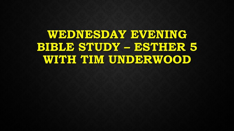 Wednesday Evening Bible Study - Esther 5 
