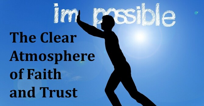 The Clear Atmosphere of Faith and Trust 