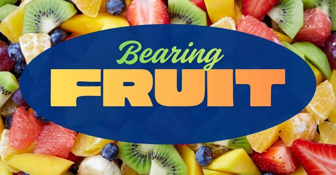 Bearing Fruit