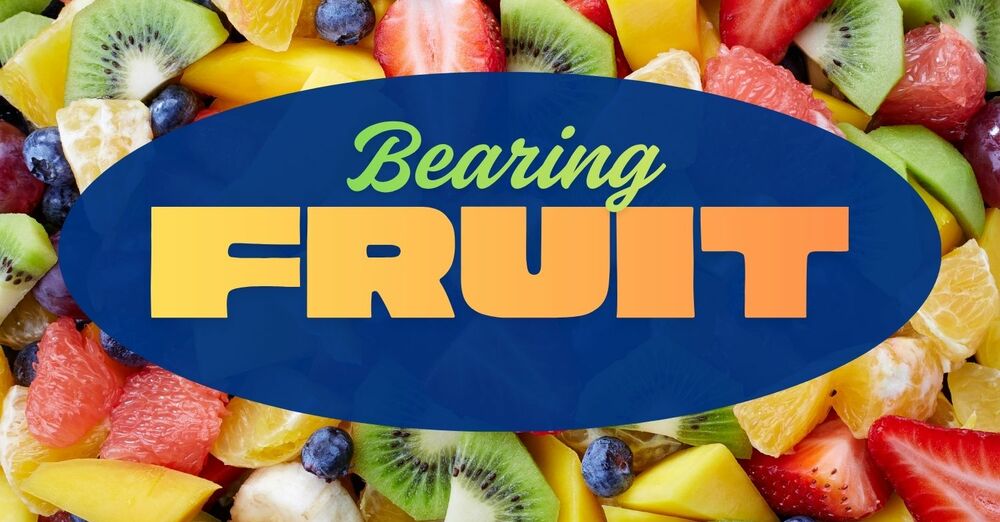 Bearing Fruit