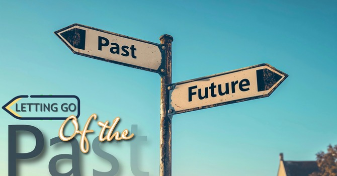 Letting Go of the Past