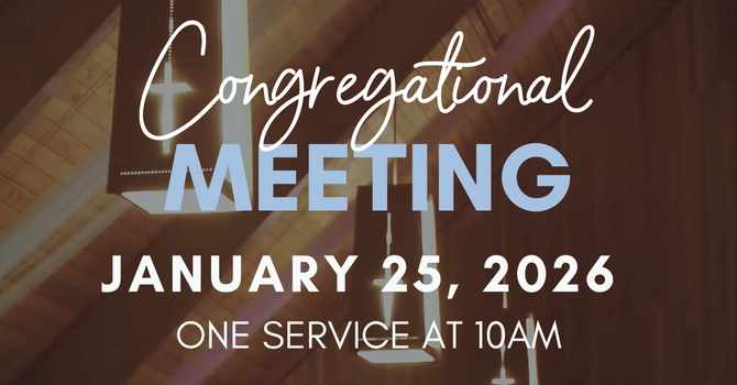 One Service + Annual Congregational Meeting