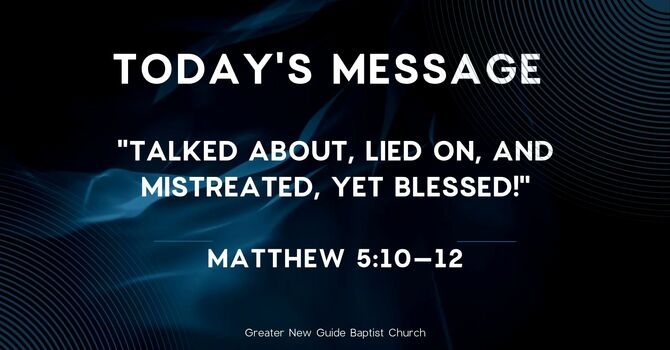 TALKED ABOUT, LIED ON, AND MISTREATED, YET BLESSED!