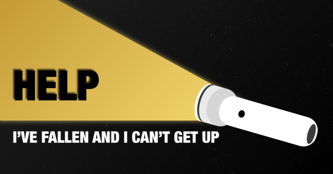 Help, I've Fallen and I Can't Get Up
