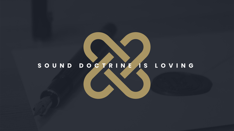 Sound Doctrine is Loving