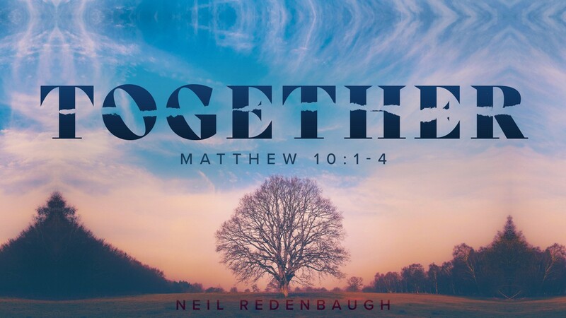 Together (Matthew 10:1-4)