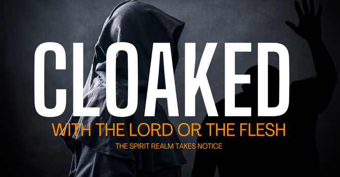 Cloak with Christ versus Cloak with the Flesh: image