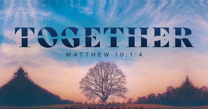 Together (Matthew 10:1-4)