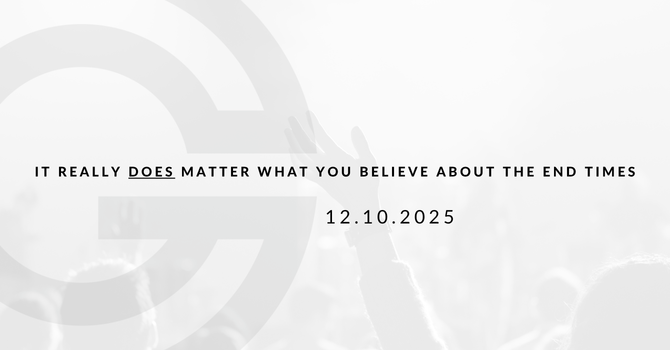 It really DOES matter what you believe about the end times