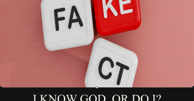 I KNOW GOD, OR DO I?