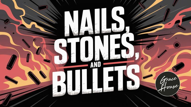 Nails, Stones, and Bullets