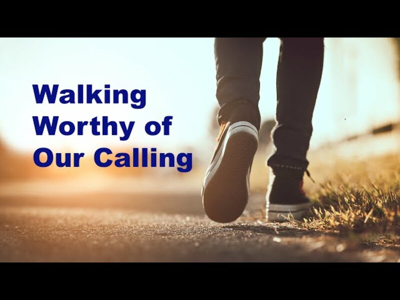 Walk Worthy of the Calling