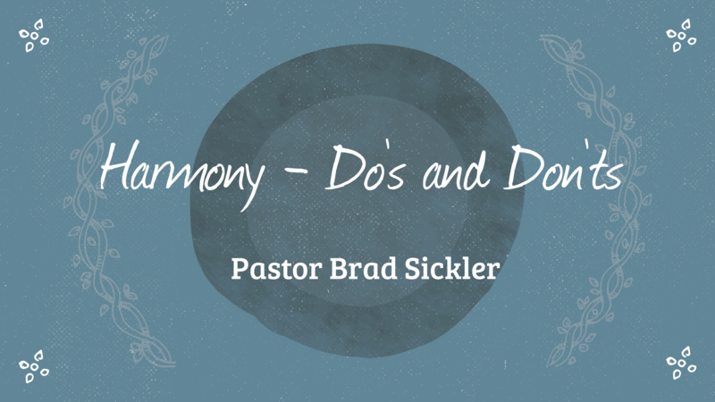 Harmony - Do's and Don'ts   Pastor Brad Sickler