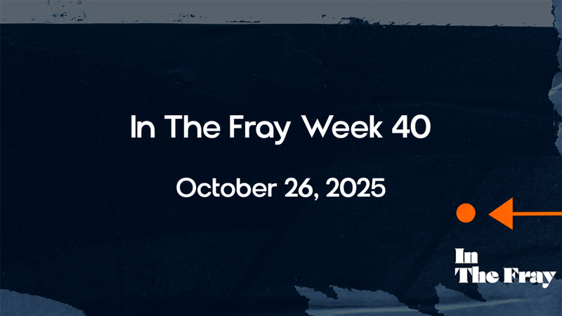 In The Fray | Week 40
