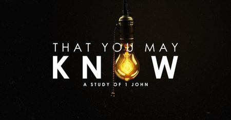 That You May Know - 1 John